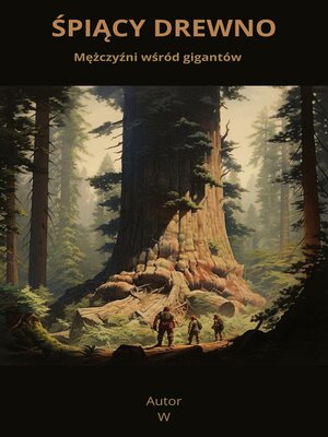 cover image of Śpiacy Drewno Mężczyźni wśród gigantów